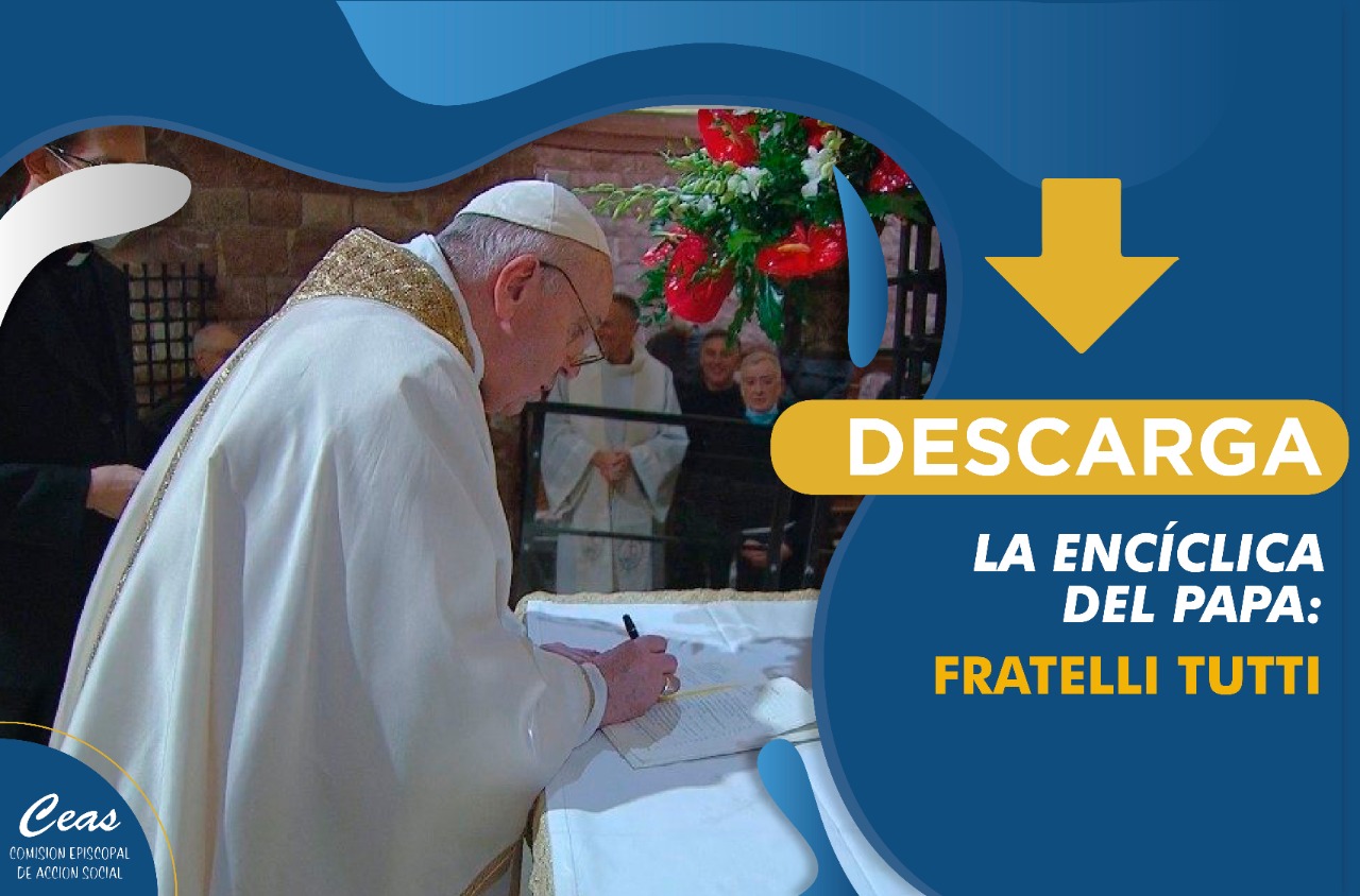 “FRATELLI TUTTI”, LA ENCíCLICA SOCIAL DEL PAPA FRANCISCO